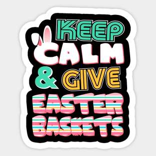Cute Keep Calm & Give Easter Baskets Easter Bunny Sticker